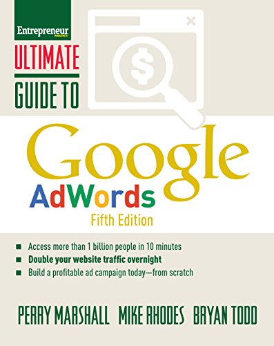Ultimate Guide to Google AdWords: How to Access 100 Million People in 10 Minutes (Ultimate Series)