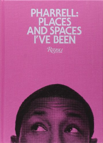 Pharrell: Places and Spaces I’ve Been