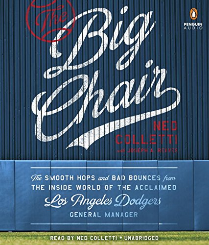 The Big Chair: The Smooth Hops and Bad Bounces from the Inside World of the Acclaimed Los Angeles Dodgers General Manager