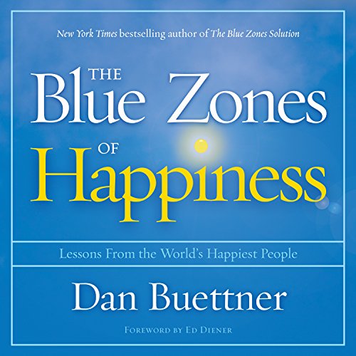 The Blue Zones of Happiness: Lessons From the World’s Happiest People
