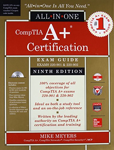 CompTIA A+ Certification All-in-One Exam Guide, Ninth Edition (Exams 220-901 & 220-902)