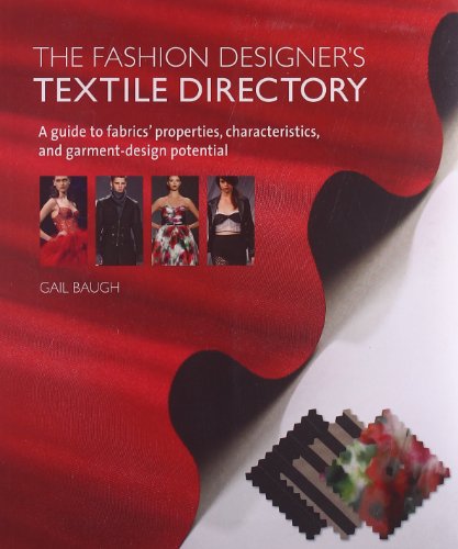 The Fashion Designer’s Textile Directory: A Guide to Fabrics’ Properties, Characteristics, and Garment-Design Potential