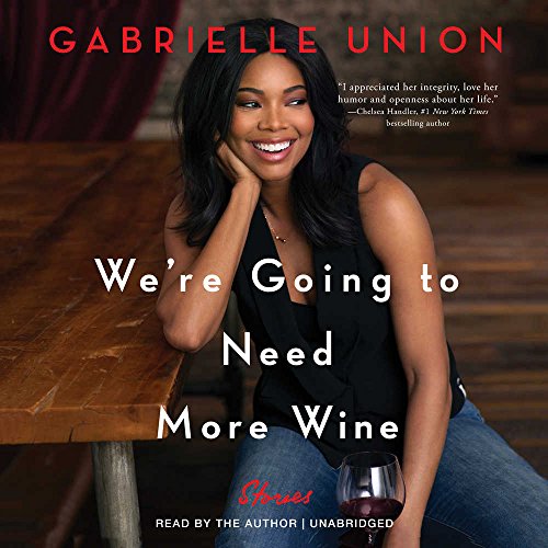 We’re Going to Need More Wine: Stories That are Funny, Complicated, and True