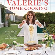 Valerie’s Home Cooking: More than 100 Delicious Recipes to Share with Friends and Family
