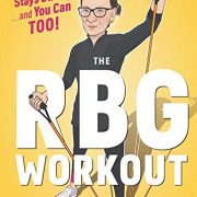 The RBG Workout: How She Stays Strong . . . and You Can Too!