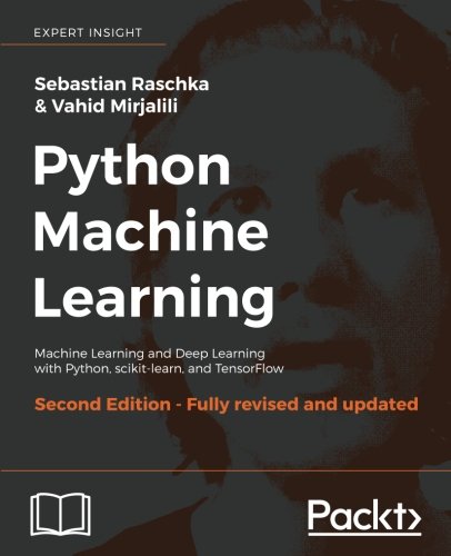 Python Machine Learning: Machine Learning and Deep Learning with Python, scikit-learn, and TensorFlow, 2nd Edition