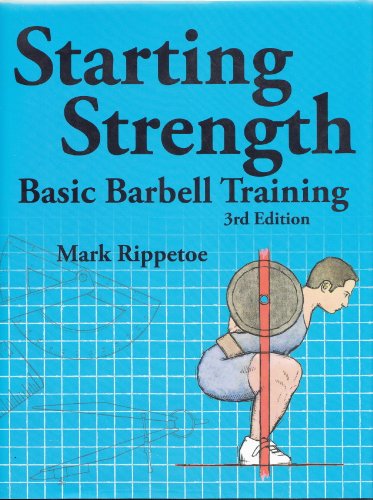 Starting Strength: Basic Barbell Training (3rd Edition)