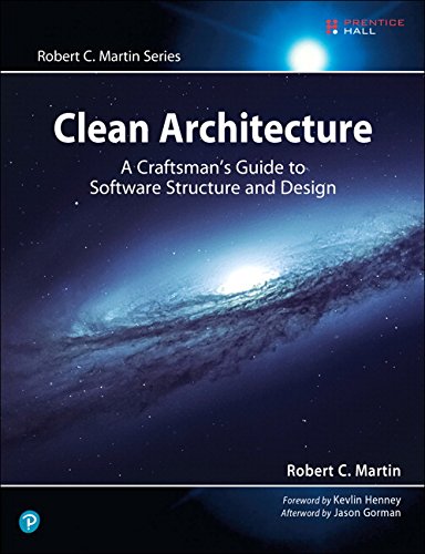 Clean Architecture: A Craftsman’s Guide to Software Structure and Design (Robert C. Martin Series)