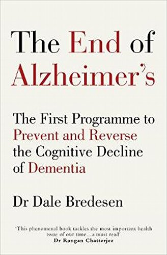 The End of Alzheimer’s: The First Programme to Prevent and Reverse the Cognitive Decline of Dementia